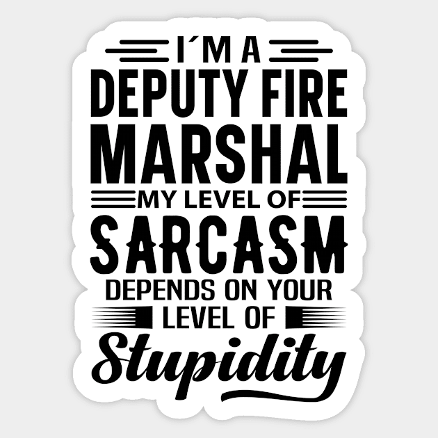 I'm A Deputy Fire Marshal Sticker by Stay Weird